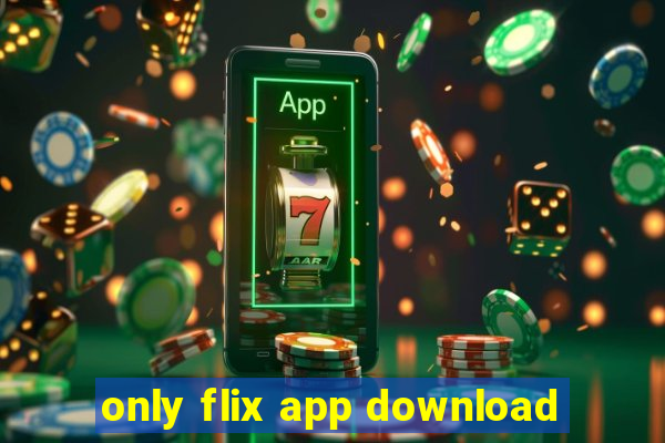 only flix app download